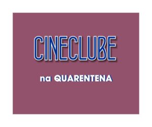 Read more about the article Cineclube CDCC na quarentena: indicações semanais de filmes