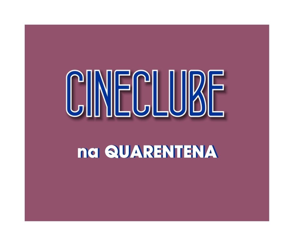 You are currently viewing Cineclube CDCC na quarentena: indicações semanais de filmes