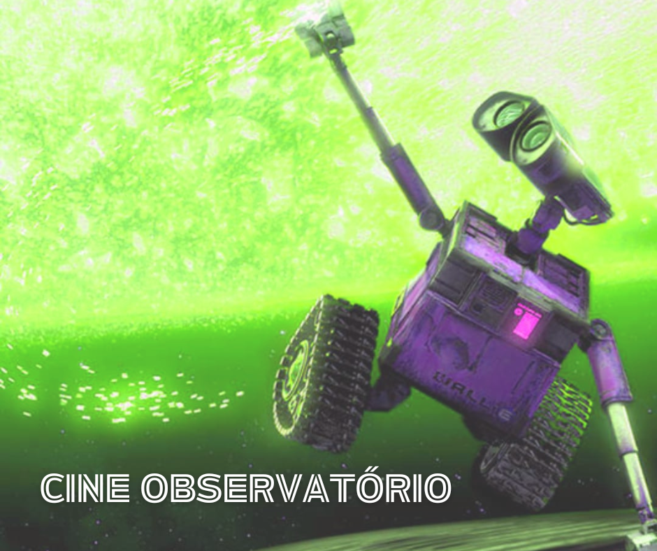 Você está visualizando atualmente Cine Observatório: última exibição da animação Wall-E acontece domingo, 22 de outubro