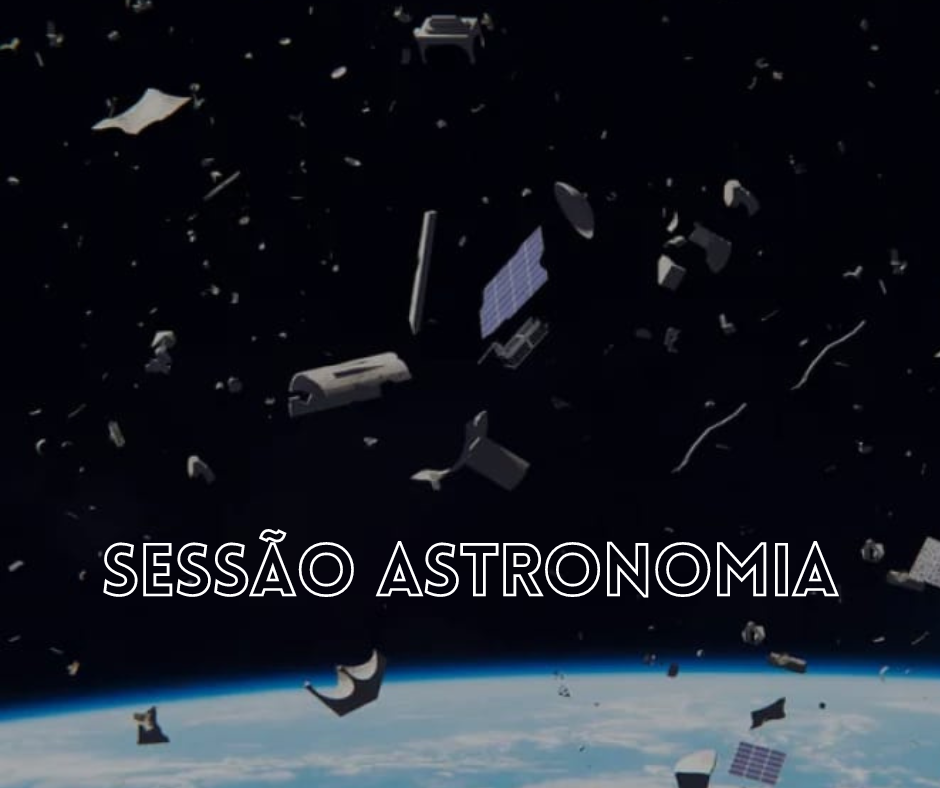 Você está visualizando atualmente “Lixo Espacial” é o tema da “Sessão Astronomia” deste sábado