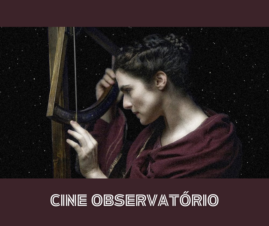 Você está visualizando atualmente Astrônoma, filósofa e matemática grega é protagonista de filme que será exibido no Cine Observatório