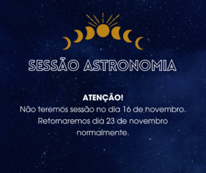 Leia mais sobre o artigo Sessão Astronomia não terá sessão neste sábado