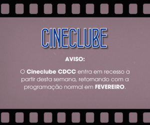 Leia mais sobre o artigo Cineclube CDCC entra em recesso de Natal