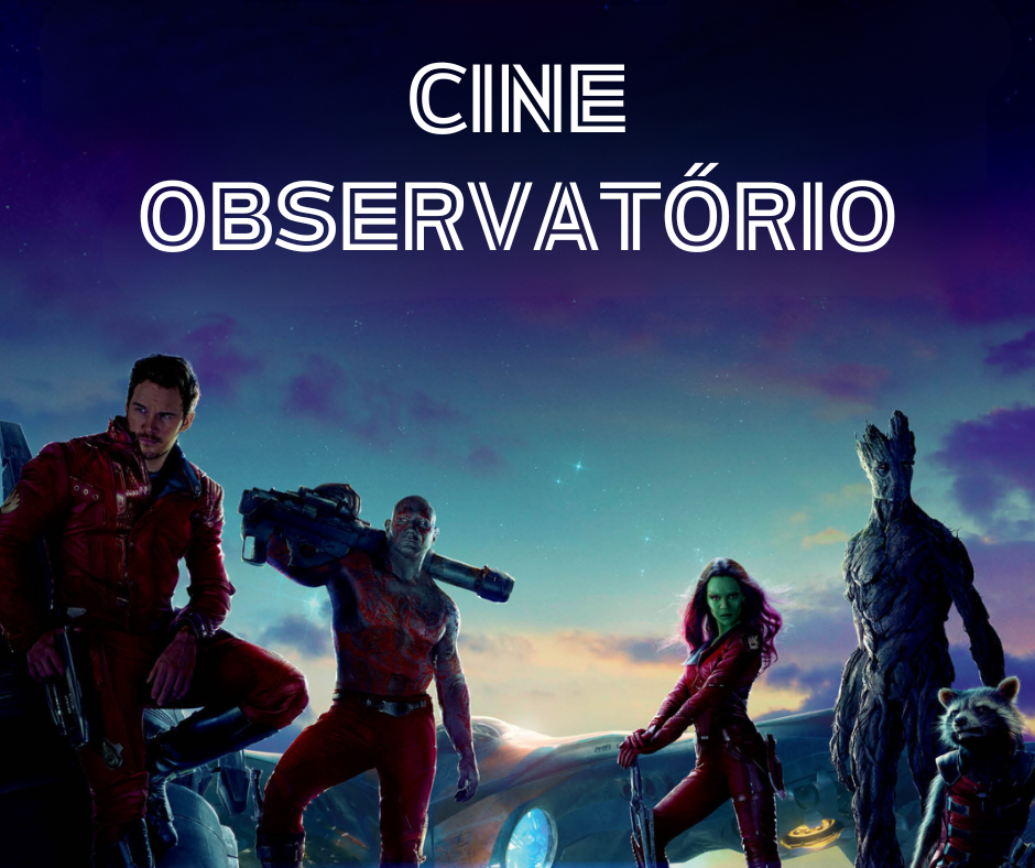 No momento, você está visualizando Acompanhe os melhores heróis do universo no Cine Observatório esse domingo com “Guardiões da Galáxia vol. 1”