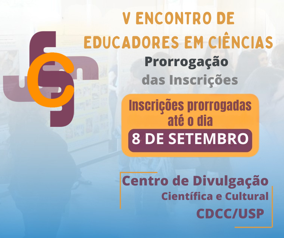 No momento, você está visualizando V Encontro de Educadores da Ciência prorroga suas inscrições até o dia 8 de Setembro!